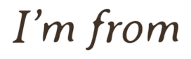 I'm from